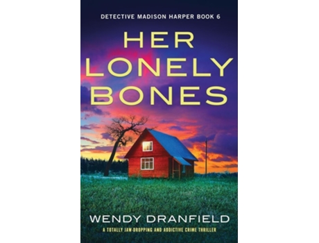 Livro Her Lonely Bones A totally jaw-dropping and addictive crime thriller de Wendy Dranfield (Inglês)