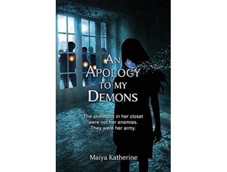 Livro An Apology to My Demons The skeletons in her closet were not her enemies They were her army de Maiya Katherine (Inglês)