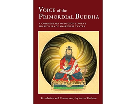 Livro Voice of the Primordial Buddha A Commentary on Dudjom Lingpas Sharp Vajra of Awareness Tantra de Anam Thubten (Inglês)
