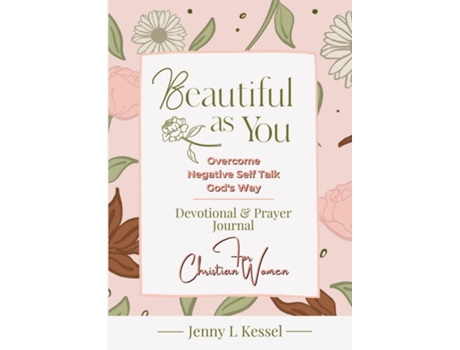 Livro Beautiful as YOU Overcome Negative Self Talk - Gods Way - Devotional and Prayer Journal - For Christian Women de Jenny L Kessel (Inglês)