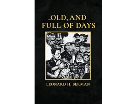 Livro ...OLD, AND FULL OF DAYS de Leonard H Berman (Inglês)