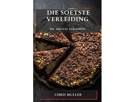 Livro Die Soetste Verleiding Reis na die middelpunt van heerlike koeke de Chris Muller (Inglês)