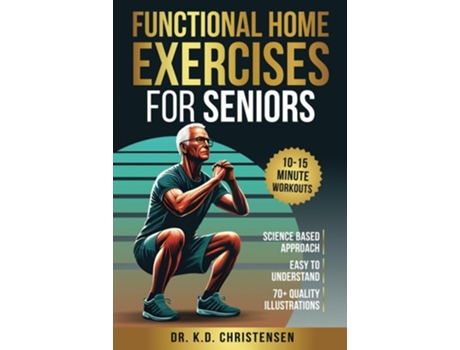Livro Functional Home Exercises For Seniors A Science Based Approach de Dr KD Christensen (Inglês)
