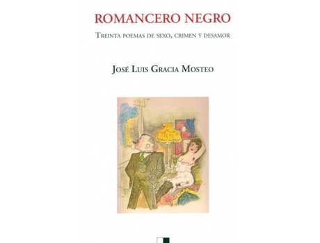 Livro Romancero Negro Treinta Poemas De Sexo, Crimen Y Desamor de Jose Luis Gracia Mosteo (Espanhol)
