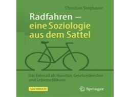 Livro Radfahren - eine Soziologie aus dem Sattel Das Fahrrad als Haustier Gesetzesbrecher und Lebensstilikone de Christian Stegbauer (Alemão)