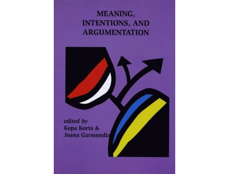 Livro Meaning, Intentions, and Argumentation de Kepa Korta (Inglês)