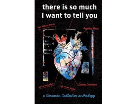 Livro there is so much I want to tell you a Corazón Collective anthology de Jen Yáñiz-Alaniz, Angelina Sáenz et al. (Inglês)