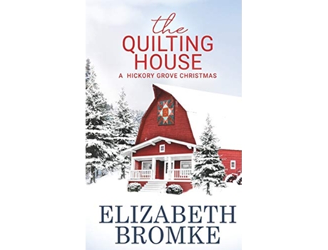 Livro The Quilting House A Hickory Grove Christmas de Elizabeth Bromke (Inglês)