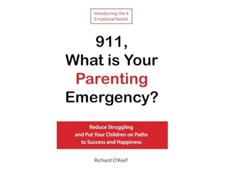 Livro 911, What is Your Parenting Emergency? Reduce Struggling and Put Your Children on Paths to Success and Happiness de Richard O'Keef (Inglês)