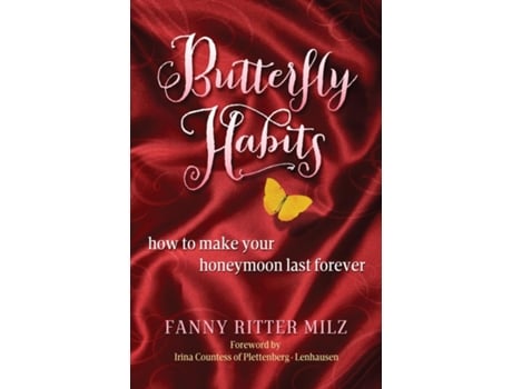 Livro Butterfly Habits How To Make Your Honeymoon Last Forever De Fanny Ritter Milz (inglês)