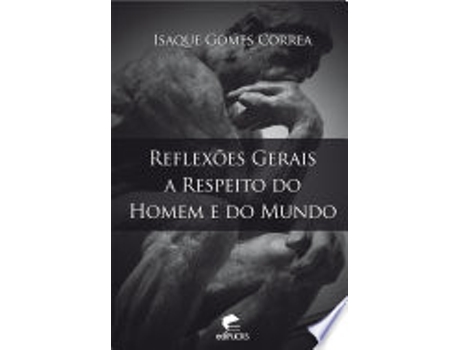 Livro REFLEXOES GERAIS A RESPEITO DO HOMEM E DO MUNDO de CORREA, ISAQUE GOMES (Português do Brasil)
