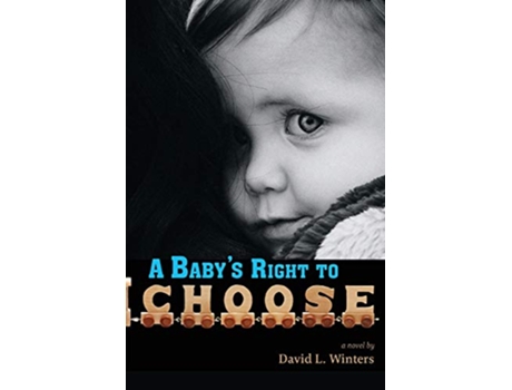Livro A Babys Right to Choose A Novel de David L Winters (Inglês)
