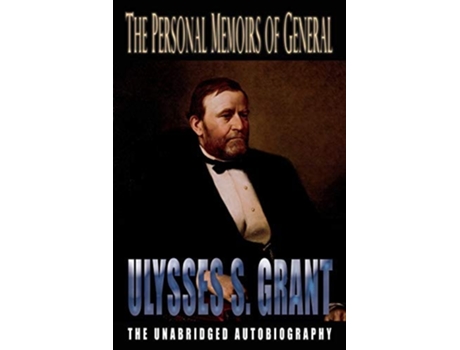 Livro The Personal Memoirs Of General Ulysses S. Grant De Ulysses S Grant (inglês)