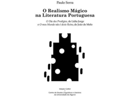 Livro O Realismo Mágico Na Literatura Portuguesao Dia Dos Prodígios, De Lídia Jorge E O Meu Mundo Não É De de Paulo Serra (Português)