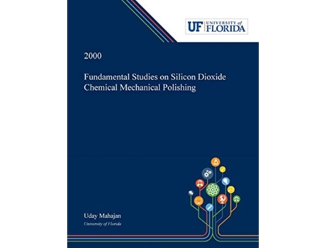 Livro Fundamental Studies On Silicon Dioxide Chemical Mechanical Polishing De Uday Mahajan (inglês)