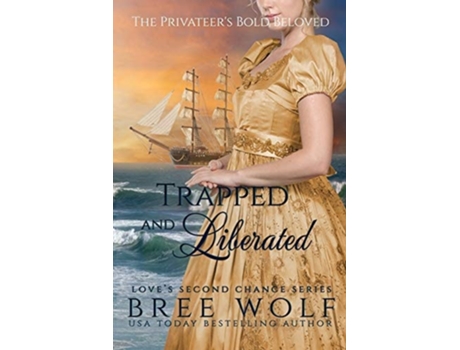 Livro Trapped Amp Liberated The Privateers Bold Beloved De Bree Wolf (inglês)