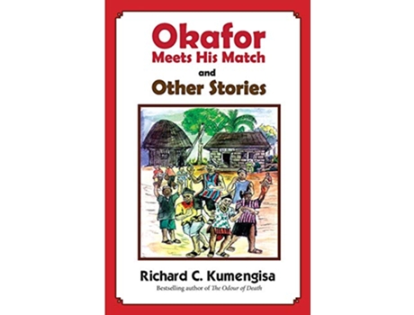 Livro Okafor Meets his Match And Other Stories de Richard C Kumengisa (Inglês)