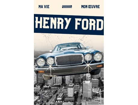 Livro Ma Vie, Mon Œuvre de Henry Ford (Inglês)