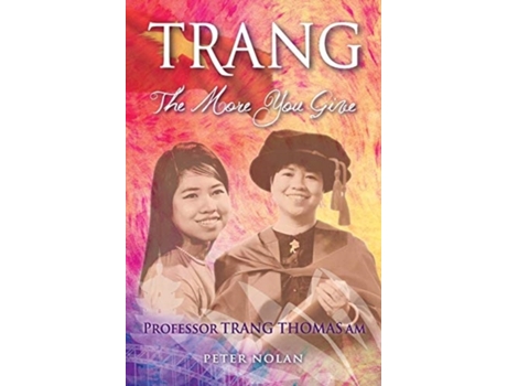 Livro TRANG: The More You Give PETER NOLAN (Inglês)