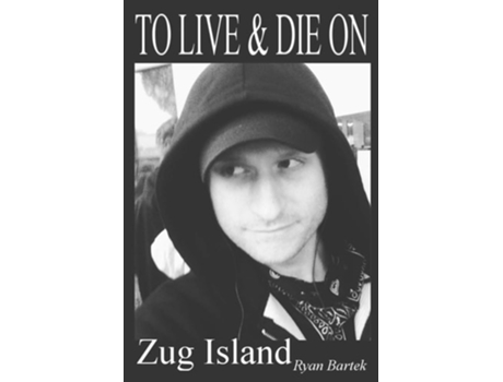 Livro To Live Amp Die On Zug Island De Ryan Patrick Bartek (inglês)