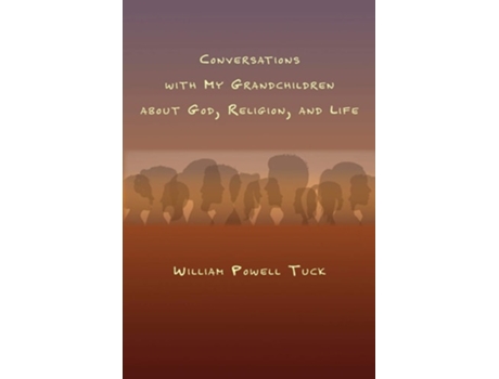 Livro Conversations With My Grandchildren About God, Religion, And Life De William Powell Tuck (inglês)
