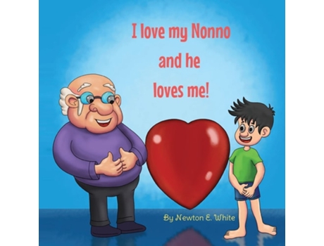 Livro I love my Nonno and he loves me de Newton E White (Inglês)