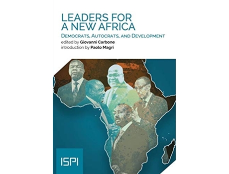 Livro Leaders For A New Africa Democrats, Autocrats, And Development De Giovanni Carbone (inglês)