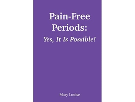 Livro PainFree Periods Yes It Is Possible de Mary Louise (Inglês)