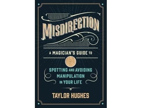 Livro MISDIRECTION A Magicians Guide to Spotting and Avoiding Manipulation in Your Life de Taylor Hughes (Inglês)