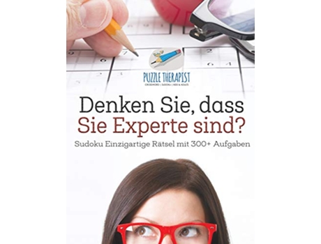 Livro Denken Sie dass Sie Experte sind Sudoku Einzigartige Rätsel mit 300 Aufgaben German Edition de Puzzle Therapist (Alemão)