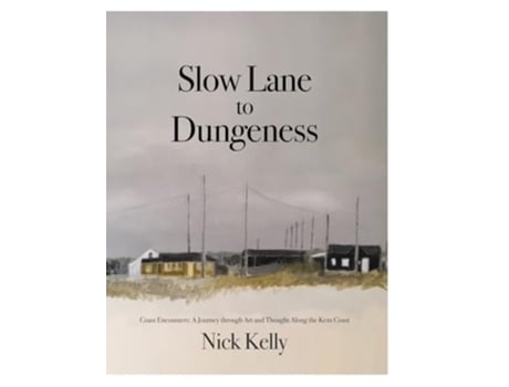 Livro Slow Lane to Dungeness de Nick Kelly (Inglês - Capa Dura)