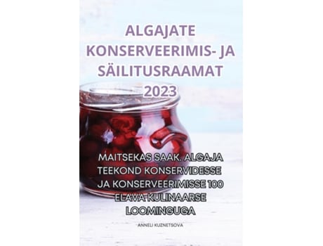 Livro ALGAJATE KONSERVEERIMIS- JA SÄILITUSRAAMAT 2023 de ANNELI KUZNETSOVA (Inglês)