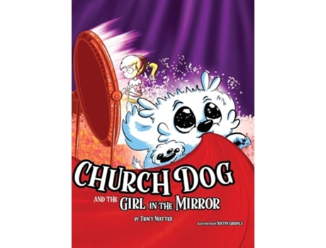 Livro Church Dog and the Girl in the Mirror de Tracy Mattes (Inglês - Capa Dura)