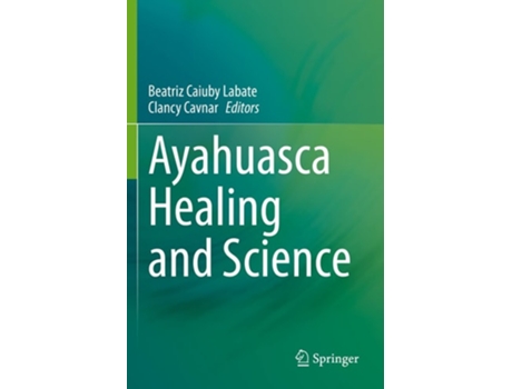 Livro Ayahuasca Healing And Science De Beatriz Caiuby Labate E Clancy Cavnar (inglês)
