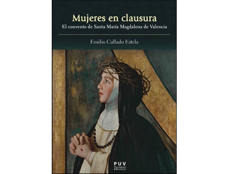 Livro Mujeres En Clausura:El Convento De Santa Maria Magdalena de Emilio Callado (Espanhol)