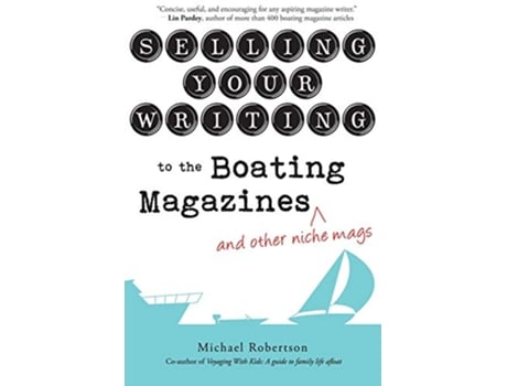 Livro Selling Your Writing to the Boating Magazines and other niche mags de Michael Robertson (Inglês)