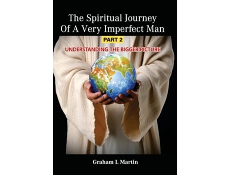 Livro The Spiritual Journey Of A Very Imperfect Man Understanding The Bigger Picture De Martin, Graham Et Al. (inglês)