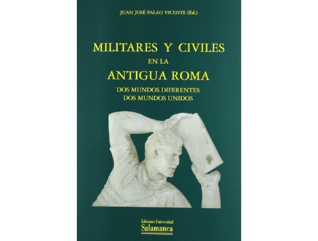 Livro Militares Y Civiles Antigua Roma: Dos Mundos Diferentes de Vicente Palao (Espanhol)