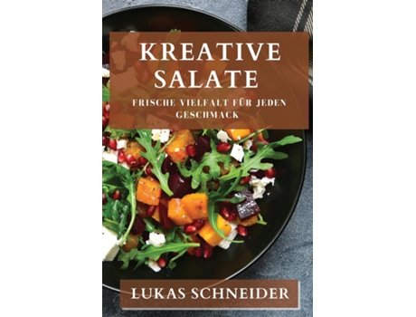 Livro Kreative Salate Frische Vielfalt für jeden Geschmack de Lukas Schneider (Inglês)