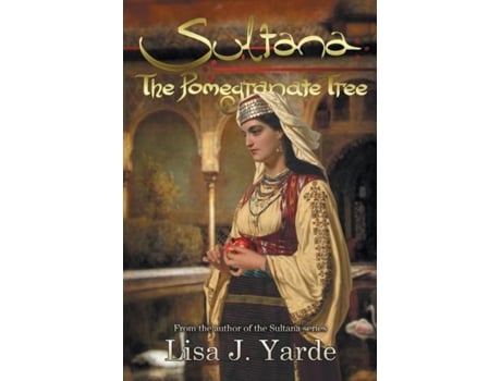 Livro Sultana The Pomegranate Tree A Novel Of Moorish Spain De Lisa J Yarde (inglês)