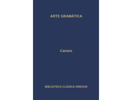 Livro Arte Gramatica de Flavio Sosipatro Carisio (Español)