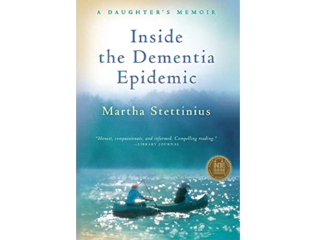 Livro Inside the Dementia Epidemic A Daughters Memoir de Martha Stettinius (Inglês)
