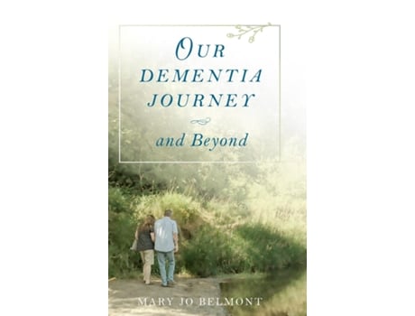 Livro Our Dementia Journey and Beyond de Mary Jo Belmont (Inglês)