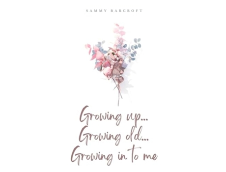Livro Growing up... Growing old... Growing in to me de Sammy Barcroft (Inglês)