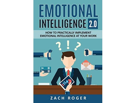 Livro Emotional Intelligence 20 How to Practically Implement Emotional Intelligence at Your Work de Zach Roger (Inglês)