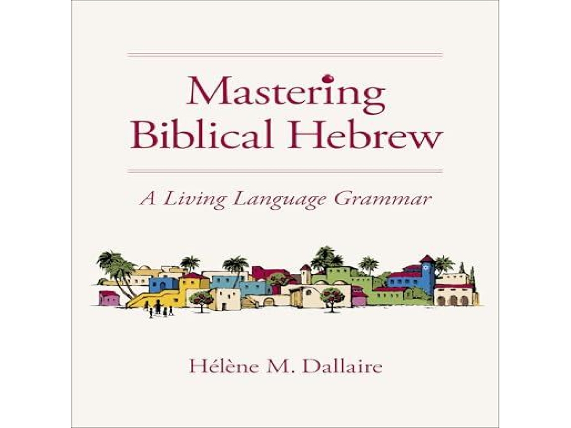 Livro Mastering Biblical Hebrew de Helene Dallaire (Inglês)