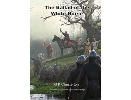 Livro The Ballad of the White Horse with explanatory and historical footnotes de G K Chesterton (Inglês)