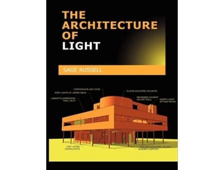 Livro The Architecture of Light: Architectural Lighting Design Concepts and Techniques de Sage Russell ( Inglês )