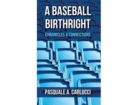 Livro A Baseball Birthright Chronicles Connections de Pasquale A Carlucci (Inglês - Capa Dura)