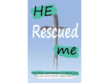 Livro He Rescued Me From Being Heartbroken To Finding Love De Gebhardt, Tyler Et Al. (inglês)